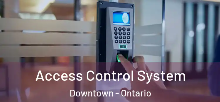 Access Control System Downtown - Ontario