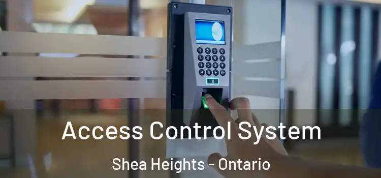 Access Control System Shea Heights - Ontario