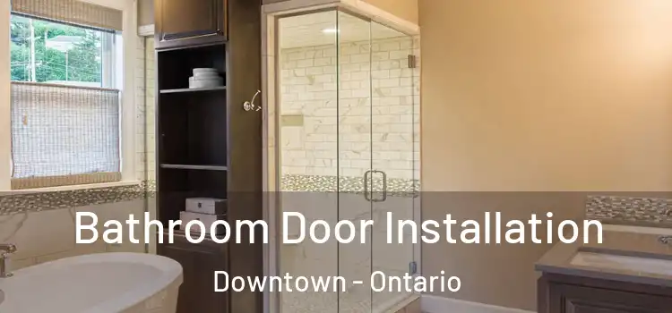 Bathroom Door Installation Downtown - Ontario