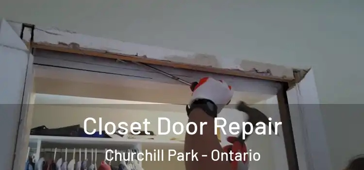 Closet Door Repair Churchill Park - Ontario