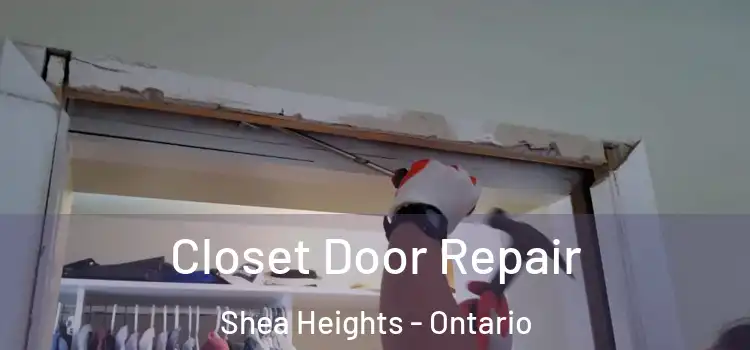 Closet Door Repair Shea Heights - Ontario