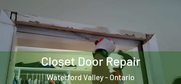 Closet Door Repair Waterford Valley - Ontario