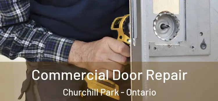 Commercial Door Repair Churchill Park - Ontario