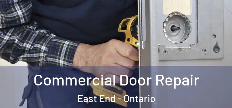 Commercial Door Repair East End - Ontario