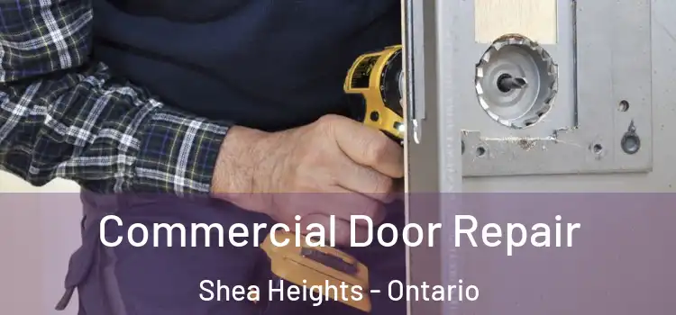 Commercial Door Repair Shea Heights - Ontario