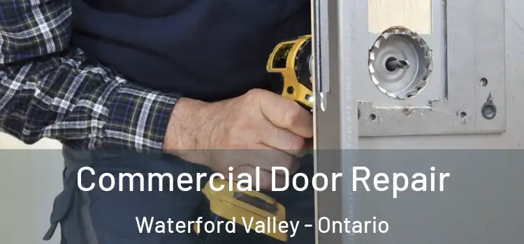 Commercial Door Repair Waterford Valley - Ontario