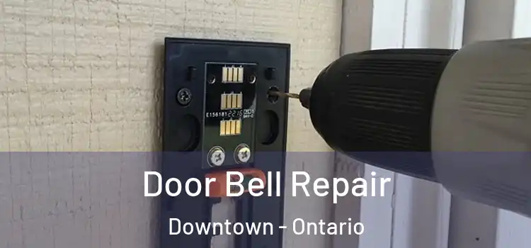 Door Bell Repair Downtown - Ontario