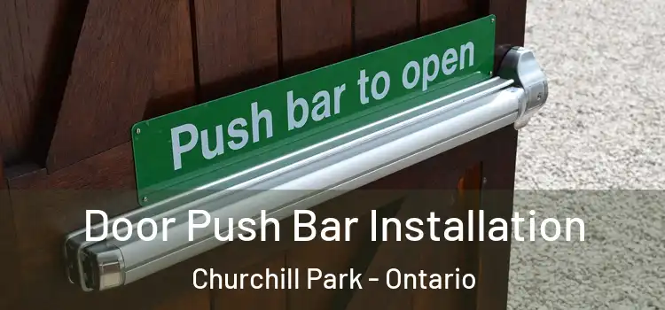 Door Push Bar Installation Churchill Park - Ontario