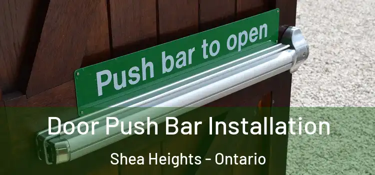 Door Push Bar Installation Shea Heights - Ontario