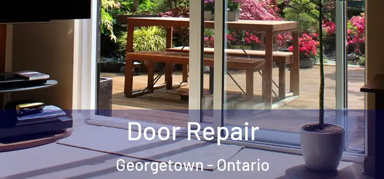 Door Repair Georgetown - Ontario
