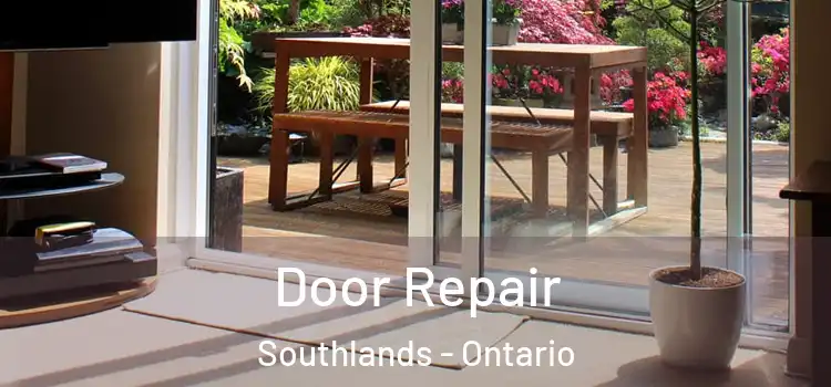 Door Repair Southlands - Ontario