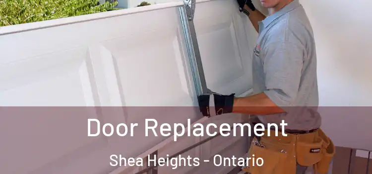Door Replacement Shea Heights - Ontario