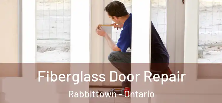 Fiberglass Door Repair Rabbittown - Ontario