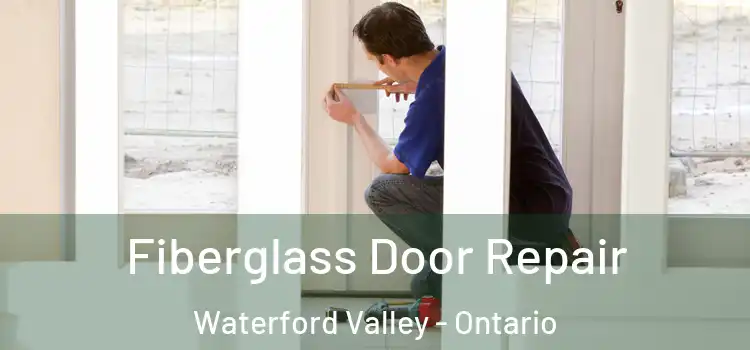 Fiberglass Door Repair Waterford Valley - Ontario