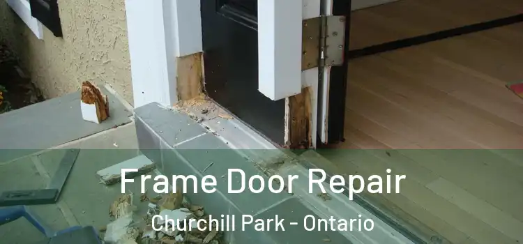 Frame Door Repair Churchill Park - Ontario