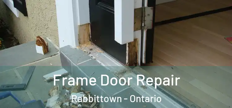 Frame Door Repair Rabbittown - Ontario