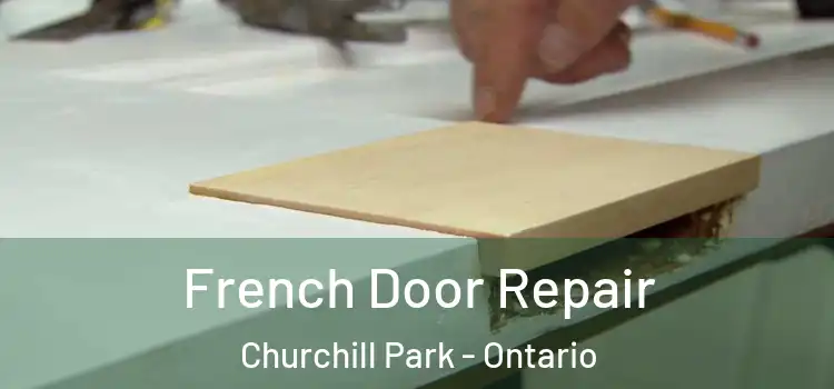 French Door Repair Churchill Park - Ontario