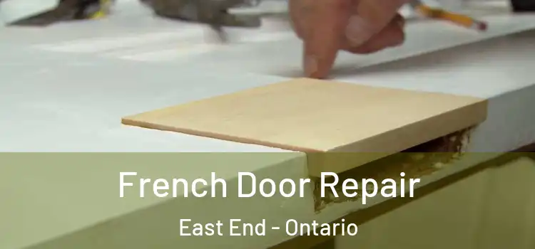 French Door Repair East End - Ontario