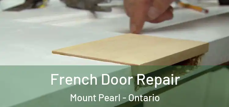 French Door Repair Mount Pearl - Ontario