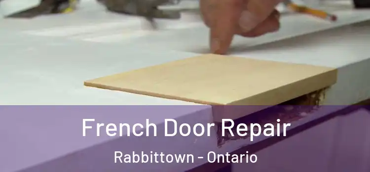 French Door Repair Rabbittown - Ontario