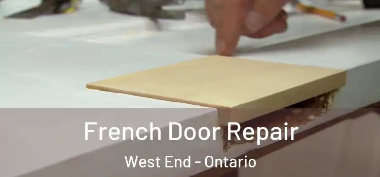 French Door Repair West End - Ontario