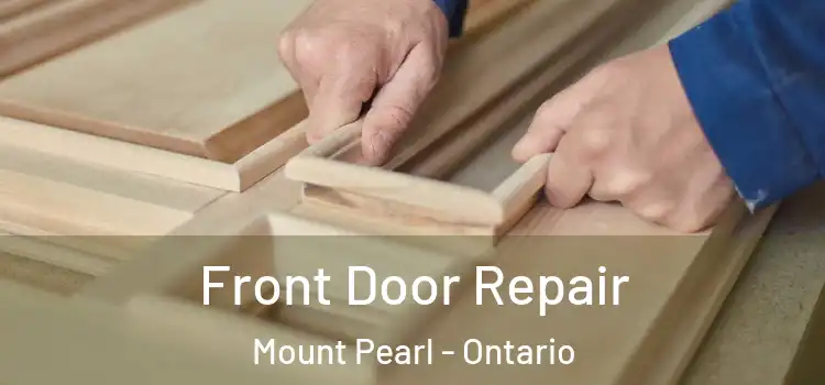 Front Door Repair Mount Pearl - Ontario