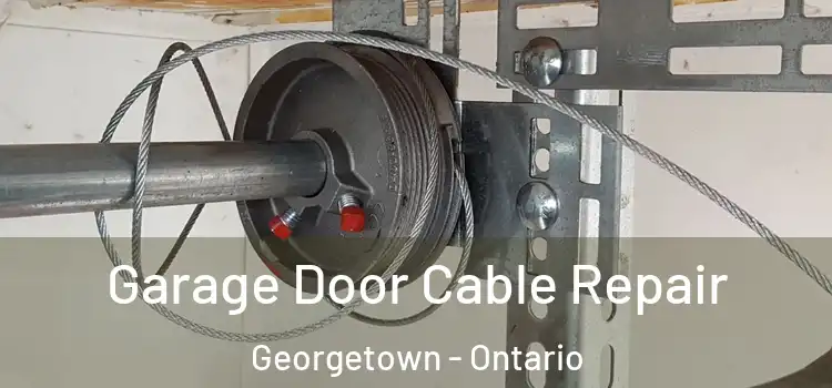 Garage Door Cable Repair Georgetown - Ontario