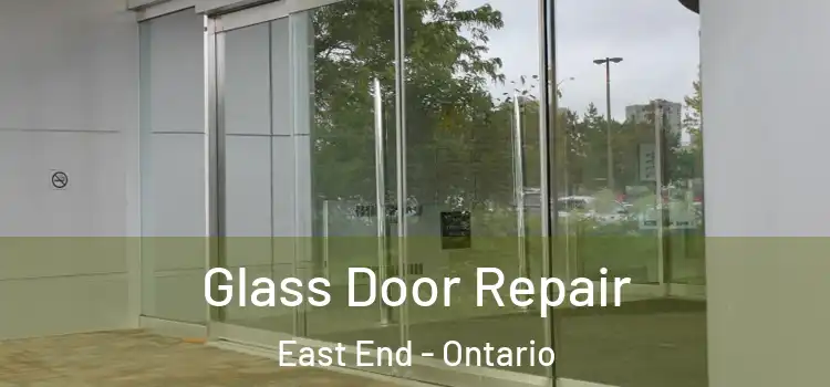 Glass Door Repair East End - Ontario