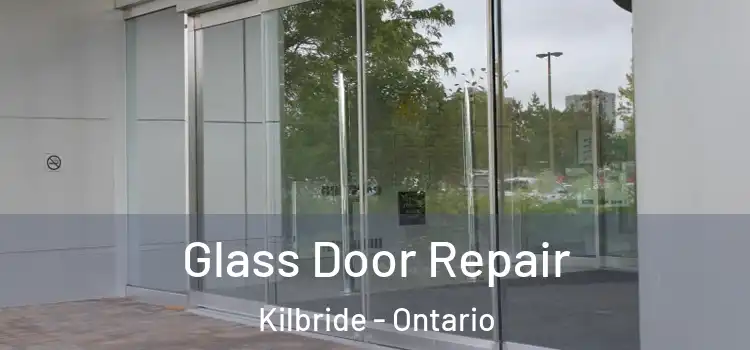 Glass Door Repair Kilbride - Ontario