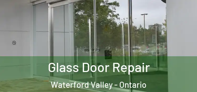 Glass Door Repair Waterford Valley - Ontario