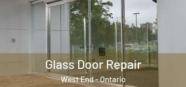 Glass Door Repair West End - Ontario