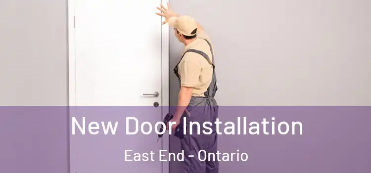 New Door Installation East End - Ontario