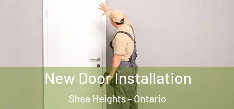 New Door Installation Shea Heights - Ontario