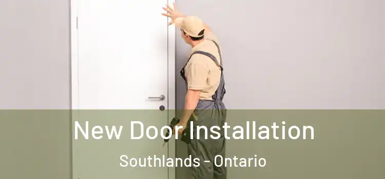 New Door Installation Southlands - Ontario