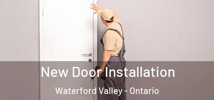New Door Installation Waterford Valley - Ontario