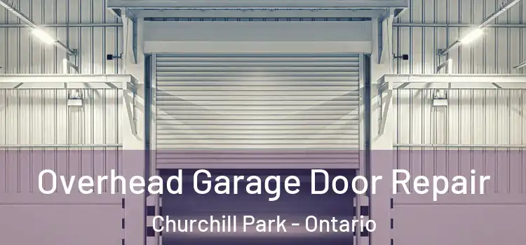 Overhead Garage Door Repair Churchill Park - Ontario