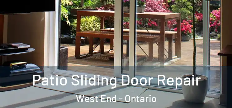 Patio Sliding Door Repair West End - Ontario