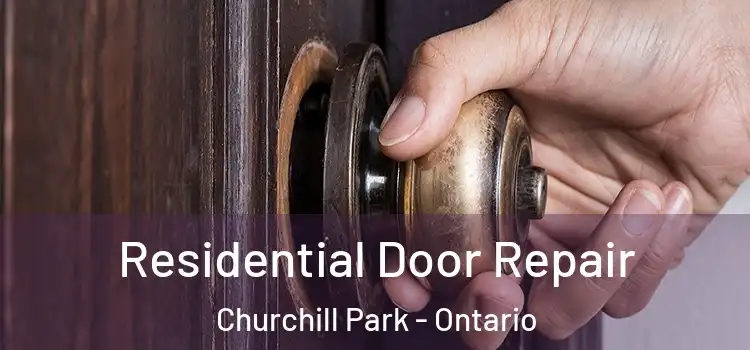 Residential Door Repair Churchill Park - Ontario