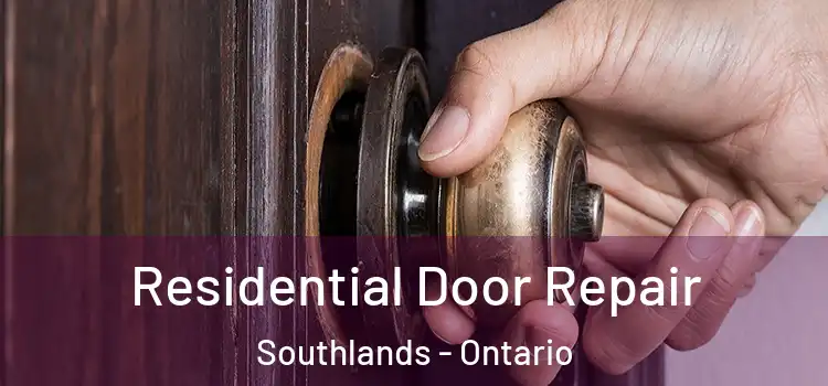 Residential Door Repair Southlands - Ontario