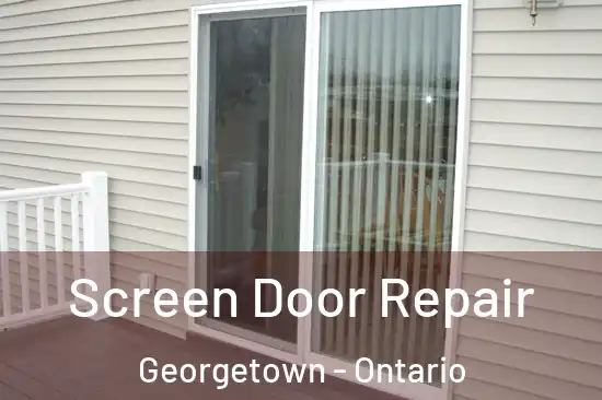 Screen Door Repair Georgetown - Ontario