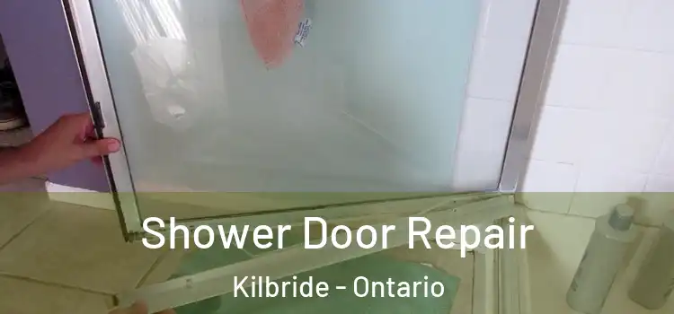 Shower Door Repair Kilbride - Ontario