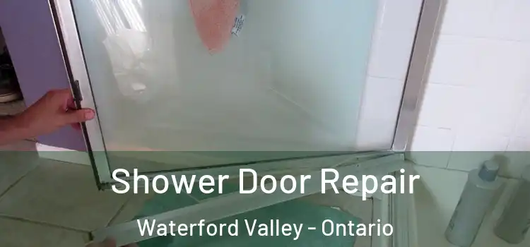 Shower Door Repair Waterford Valley - Ontario
