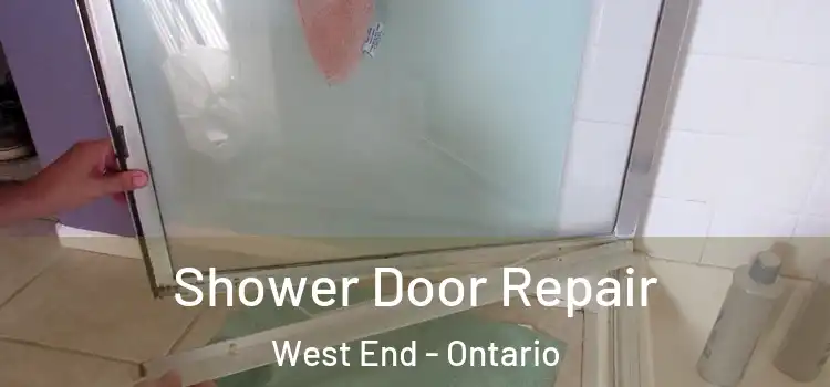Shower Door Repair West End - Ontario