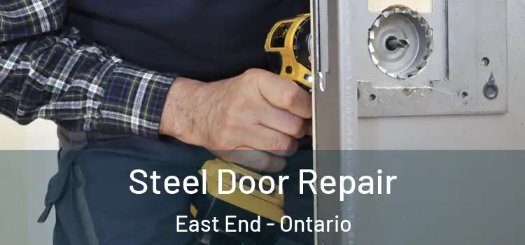 Steel Door Repair East End - Ontario
