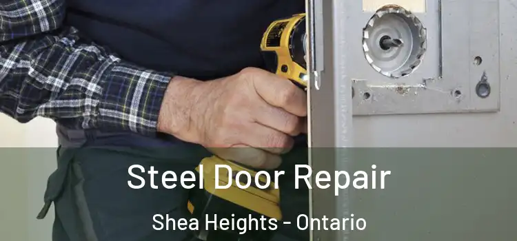 Steel Door Repair Shea Heights - Ontario