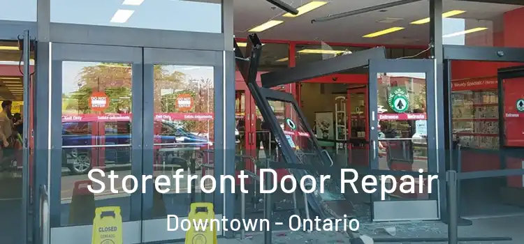 Storefront Door Repair Downtown - Ontario