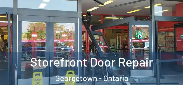 Storefront Door Repair Georgetown - Ontario
