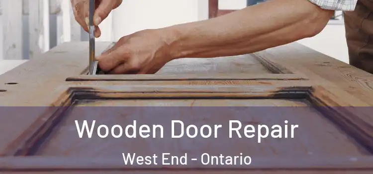 Wooden Door Repair West End - Ontario
